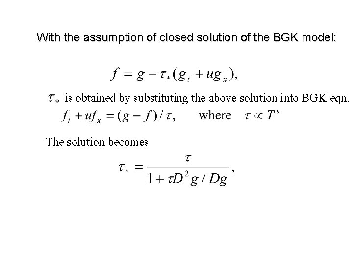 With the assumption of closed solution of the BGK model: is obtained by substituting