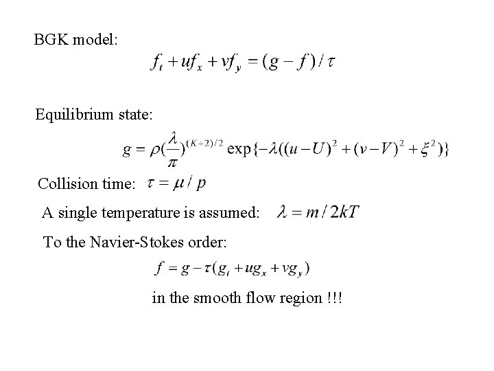 BGK model: Equilibrium state: Collision time: A single temperature is assumed: To the Navier-Stokes