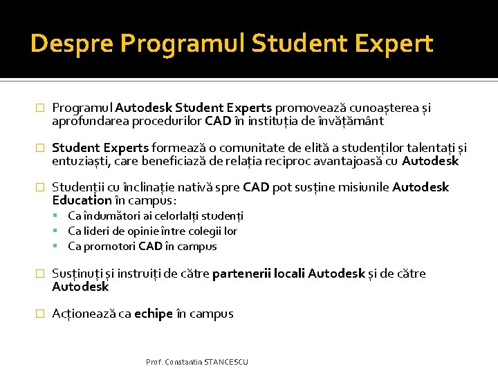 Despre Programul Student Expert � Programul Autodesk Student Experts promovează cunoașterea și aprofundarea procedurilor