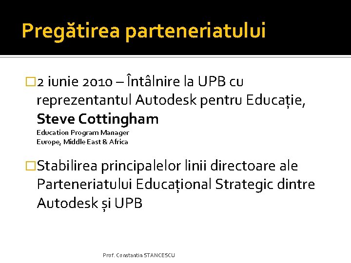 Pregătirea parteneriatului � 2 iunie 2010 – Întâlnire la UPB cu reprezentantul Autodesk pentru