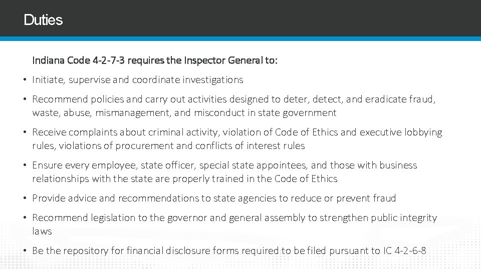 Duties Indiana Code 4 -2 -7 -3 requires the Inspector General to: • Initiate,