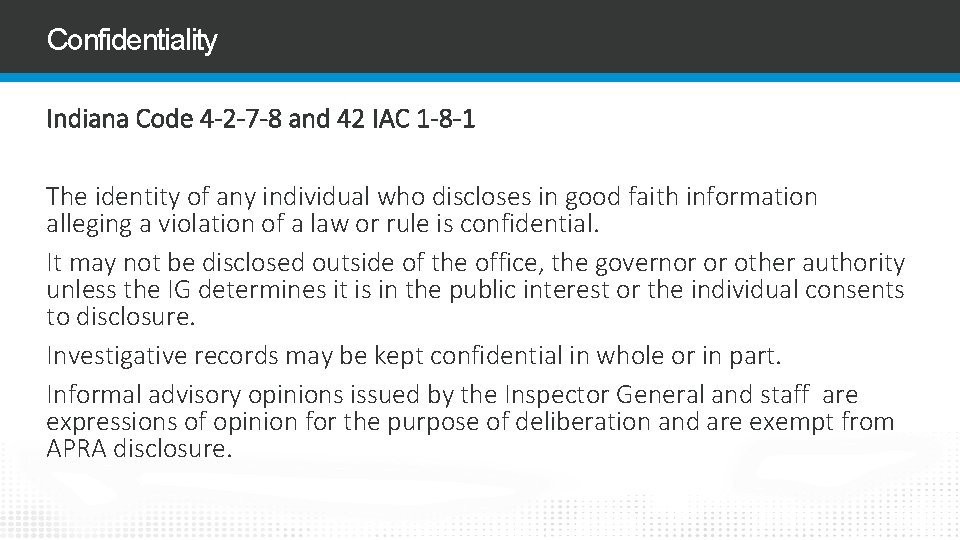 Confidentiality Indiana Code 4 -2 -7 -8 and 42 IAC 1 -8 -1 The