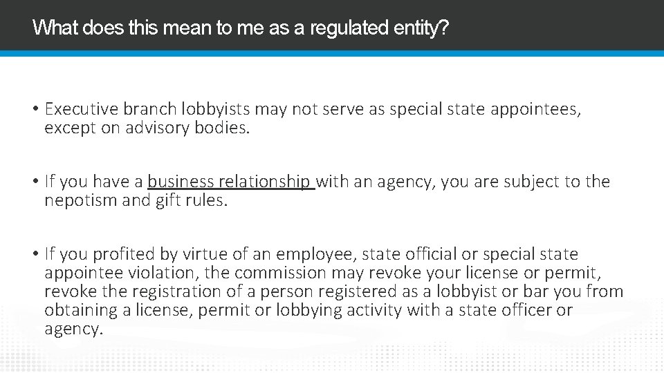 What does this mean to me as a regulated entity? • Executive branch lobbyists