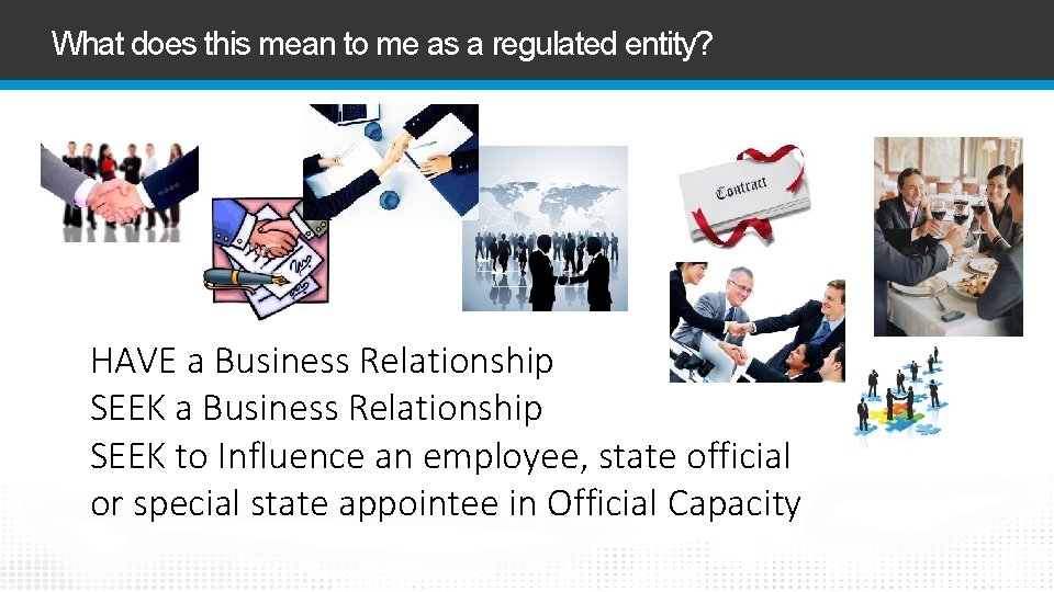 What does this mean to me as a regulated entity? HAVE a Business Relationship