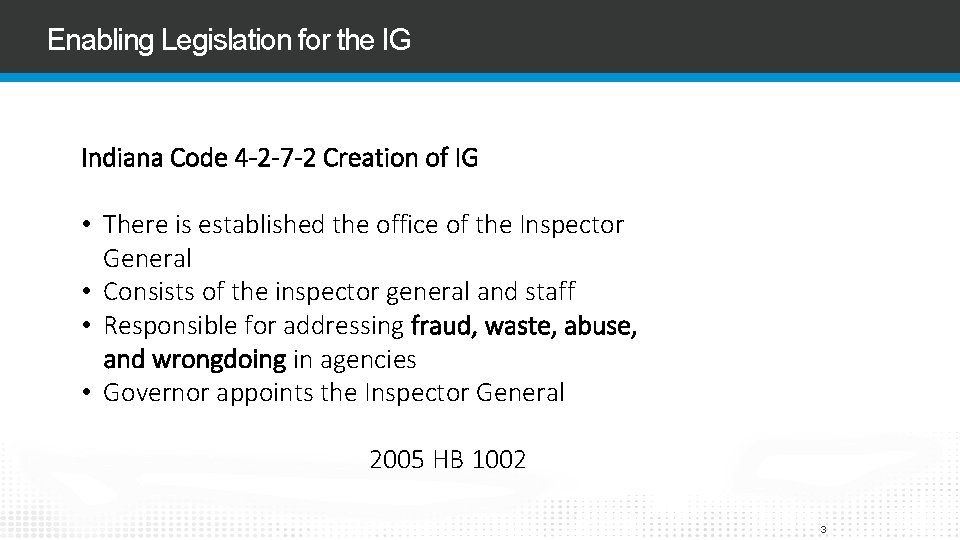 Enabling Legislation for the IG Indiana Code 4 -2 -7 -2 Creation of IG