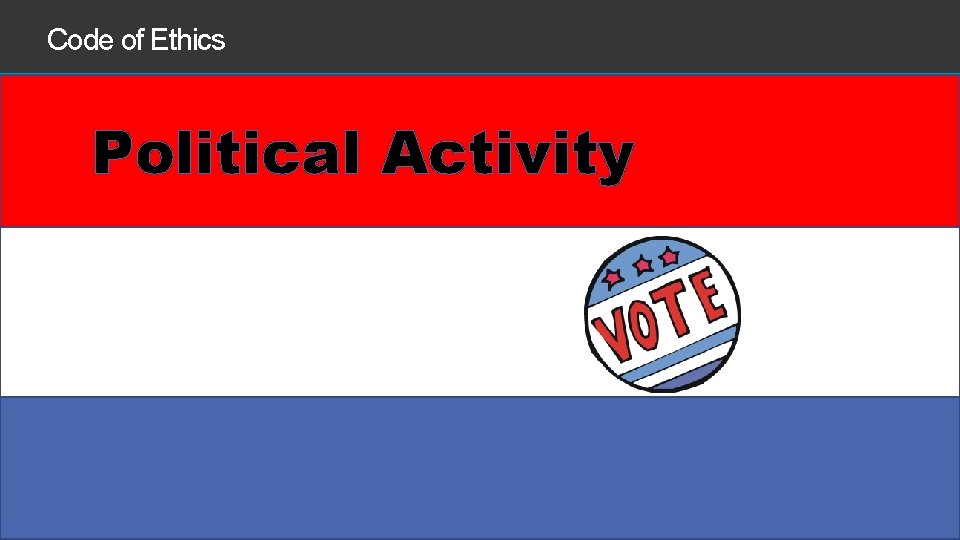 Code of Ethics Political Activity 38 