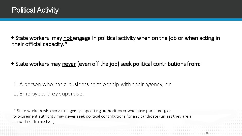 Political Activity State workers may not engage in political activity when on the job