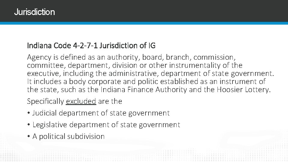 Jurisdiction Indiana Code 4 -2 -7 -1 Jurisdiction of IG Agency is defined as