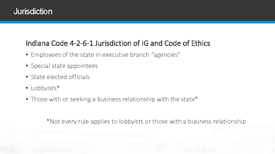 Jurisdiction Indiana Code 4 -2 -6 -1 Jurisdiction of IG and Code of Ethics