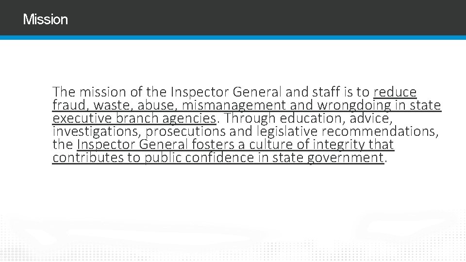 Mission The mission of the Inspector General and staff is to reduce fraud, waste,