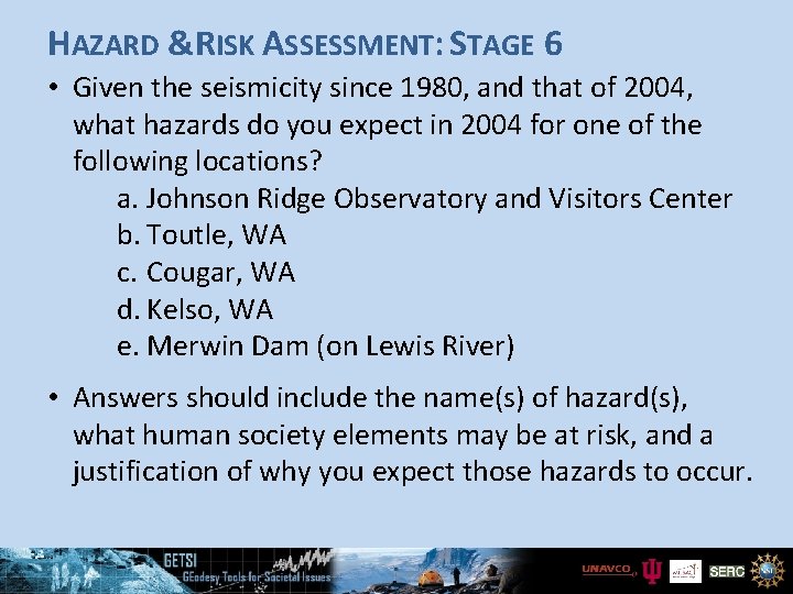 HAZARD &RISK ASSESSMENT: STAGE 6 • Given the seismicity since 1980, and that of