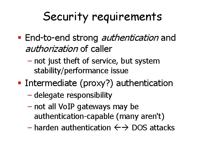 Security requirements § End-to-end strong authentication and authorization of caller – not just theft