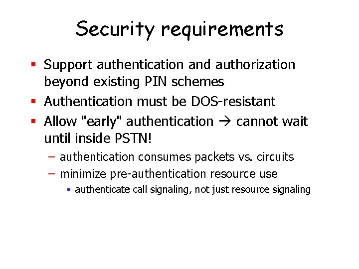 Security requirements § Support authentication and authorization beyond existing PIN schemes § Authentication must