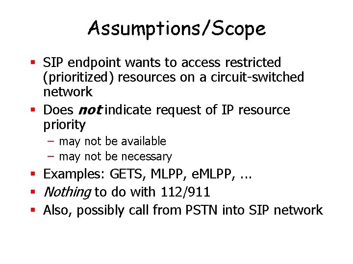 Assumptions/Scope § SIP endpoint wants to access restricted (prioritized) resources on a circuit-switched network