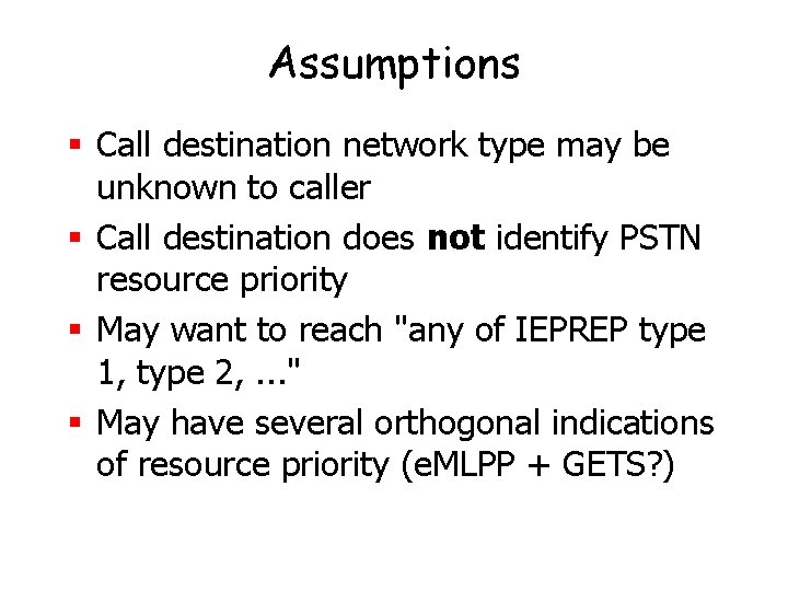 Assumptions § Call destination network type may be unknown to caller § Call destination