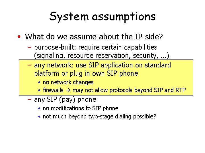System assumptions § What do we assume about the IP side? – purpose-built: require