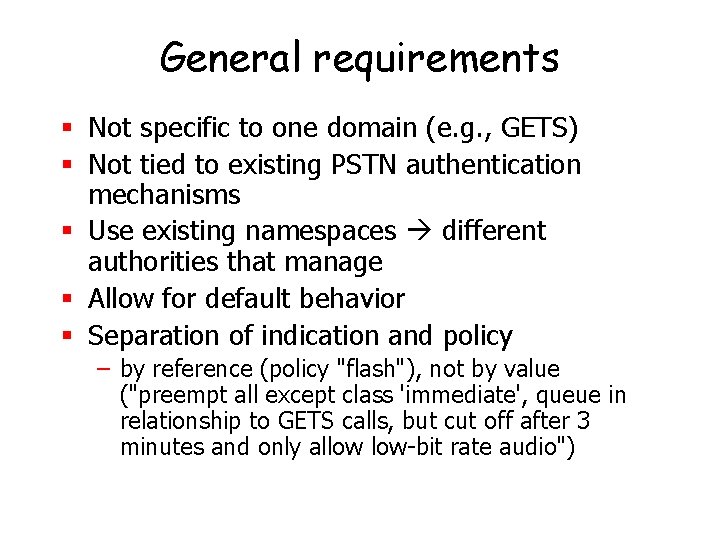 General requirements § Not specific to one domain (e. g. , GETS) § Not