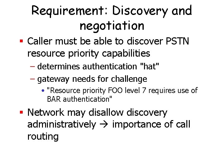 Requirement: Discovery and negotiation § Caller must be able to discover PSTN resource priority