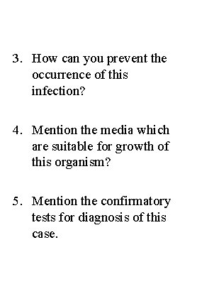 3. How can you prevent the occurrence of this infection? 4. Mention the media