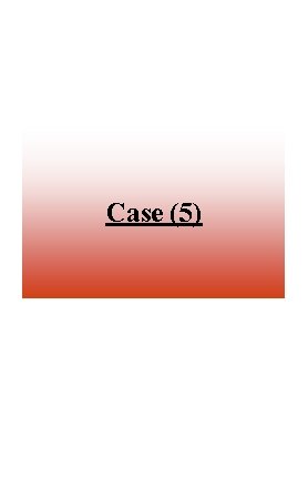 Case (5) 