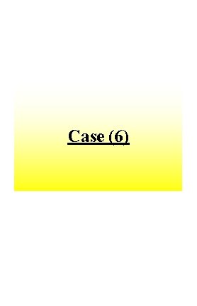 Case (6) 