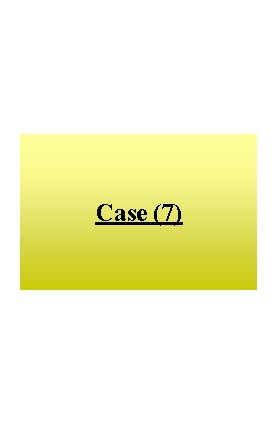 Case (7) 