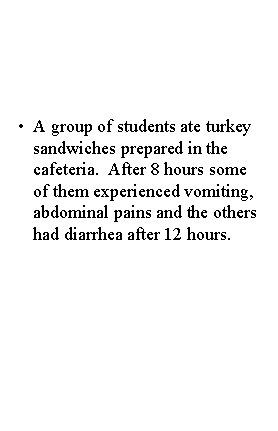  • A group of students ate turkey sandwiches prepared in the cafeteria. After