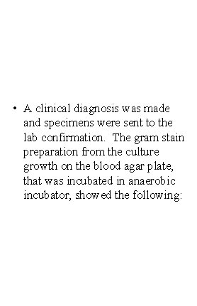  • A clinical diagnosis was made and specimens were sent to the lab