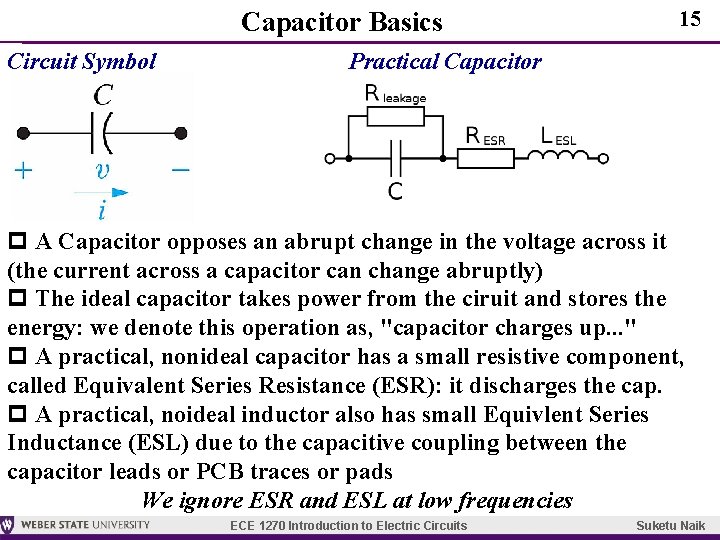 Capacitor Basics Circuit Symbol 15 Practical Capacitor p A Capacitor opposes an abrupt change