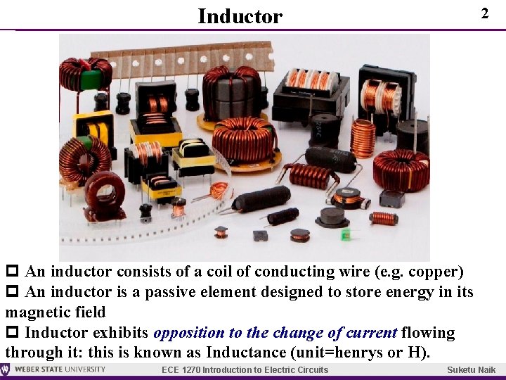 Inductor 2 p An inductor consists of a coil of conducting wire (e. g.