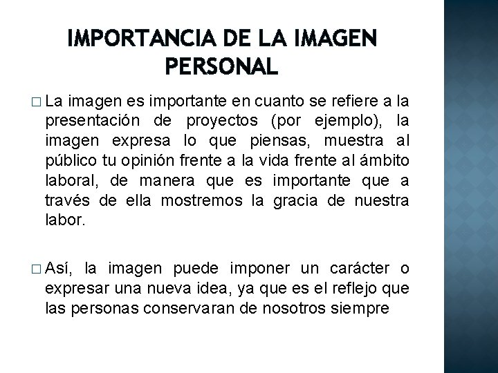 IMPORTANCIA DE LA IMAGEN PERSONAL � La imagen es importante en cuanto se refiere