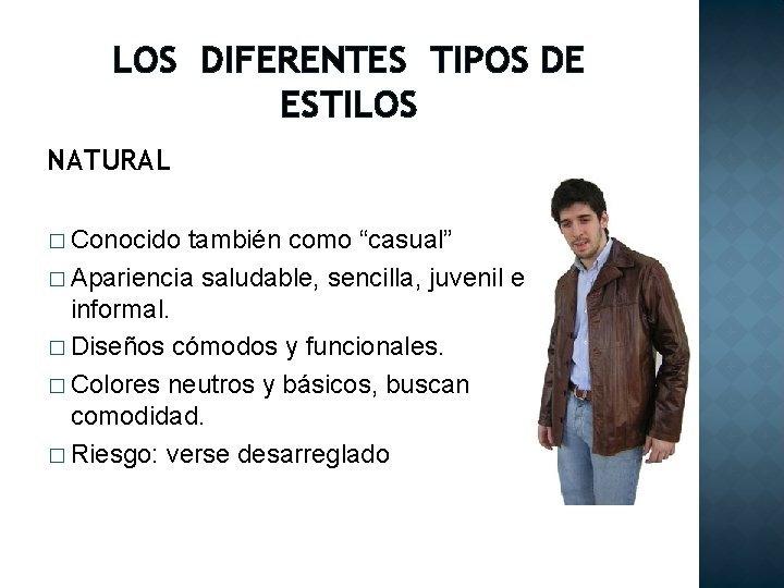 LOS DIFERENTES TIPOS DE ESTILOS NATURAL � Conocido también como “casual” � Apariencia saludable,