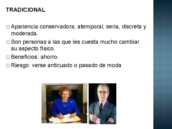 TRADICIONAL � Apariencia conservadora, atemporal, seria, discreta y moderada. � Son personas a las