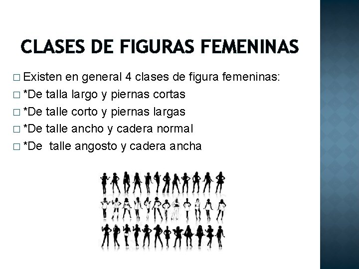 CLASES DE FIGURAS FEMENINAS � Existen en general 4 clases de figura femeninas: �