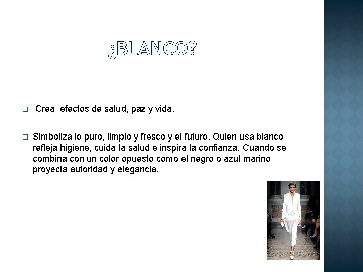 ¿BLANCO? � Crea efectos de salud, paz y vida. � Simboliza lo puro, limpio