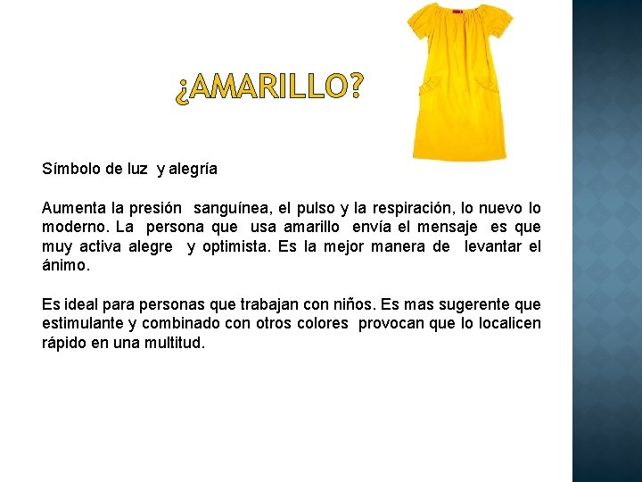 ¿AMARILLO? Símbolo de luz y alegría Aumenta la presión sanguínea, el pulso y la