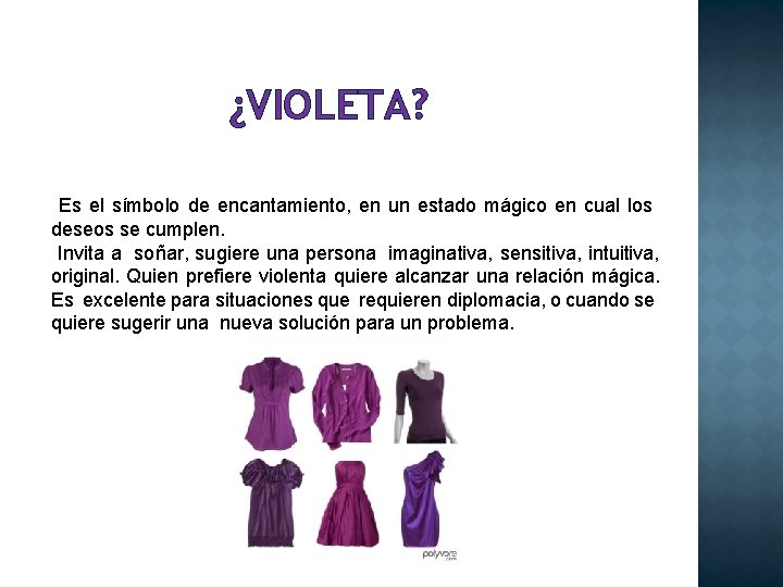 ¿VIOLETA? Es el símbolo de encantamiento, en un estado mágico en cual los deseos