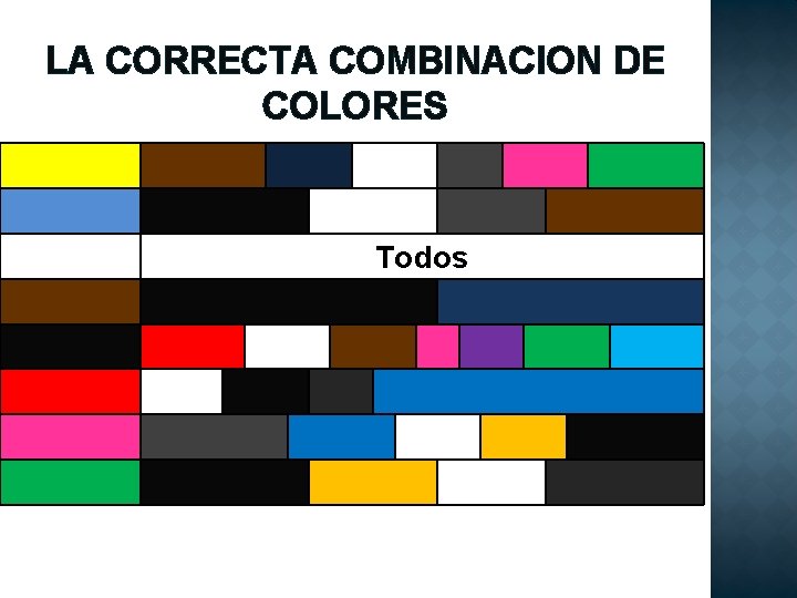 LA CORRECTA COMBINACION DE COLORES Todos 