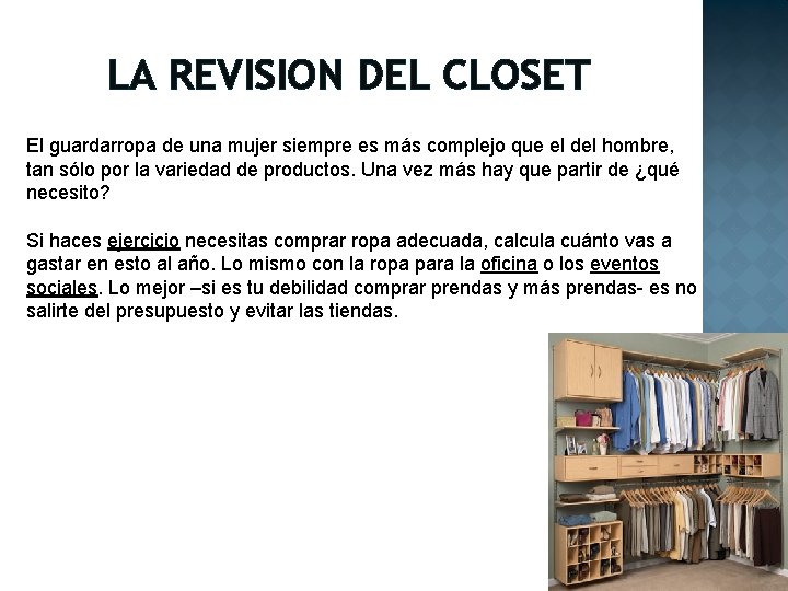 LA REVISION DEL CLOSET El guardarropa de una mujer siempre es más complejo que