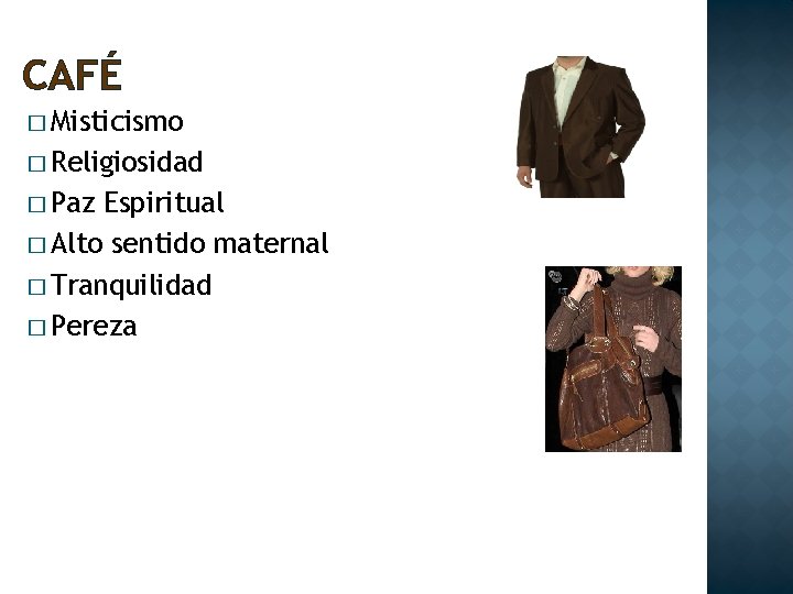 CAFÉ � Misticismo � Religiosidad � Paz Espiritual � Alto sentido maternal � Tranquilidad