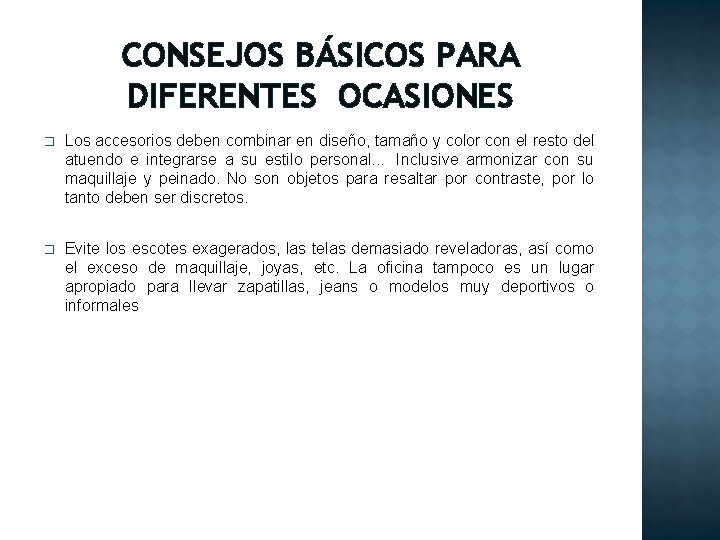 CONSEJOS BÁSICOS PARA DIFERENTES OCASIONES � Los accesorios deben combinar en diseño, tamaño y