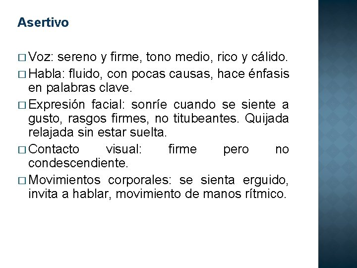 Asertivo � Voz: sereno y firme, tono medio, rico y cálido. � Habla: fluido,