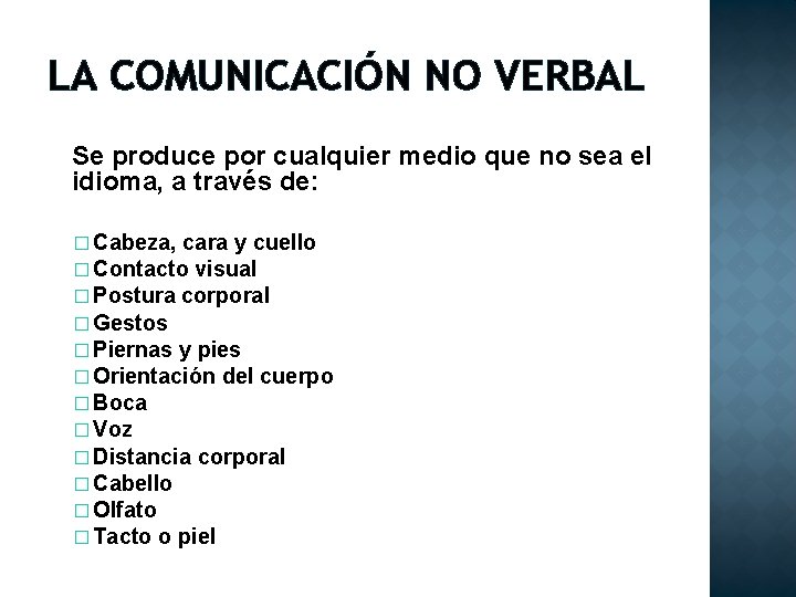 LA COMUNICACIÓN NO VERBAL Se produce por cualquier medio que no sea el idioma,