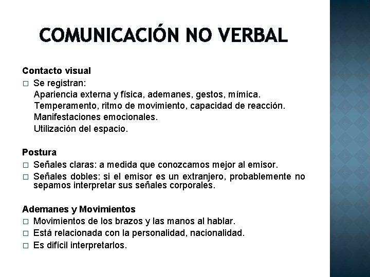 COMUNICACIÓN NO VERBAL Contacto visual � Se registran: Apariencia externa y física, ademanes, gestos,