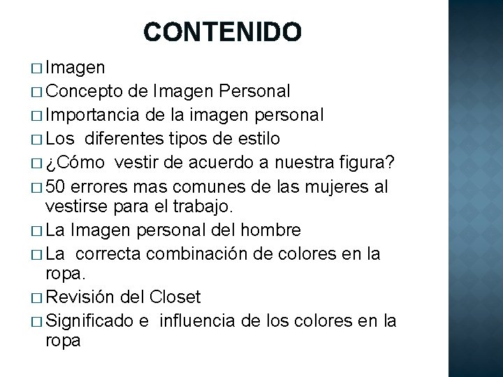 CONTENIDO � Imagen � Concepto de Imagen Personal � Importancia de la imagen personal