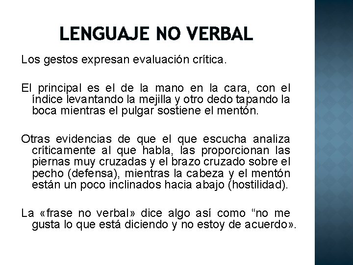 LENGUAJE NO VERBAL Los gestos expresan evaluación crítica. El principal es el de la