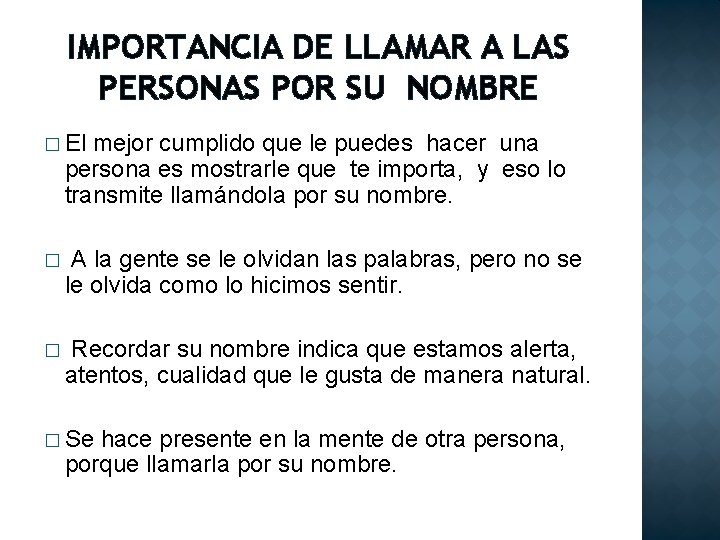 IMPORTANCIA DE LLAMAR A LAS PERSONAS POR SU NOMBRE � El mejor cumplido que