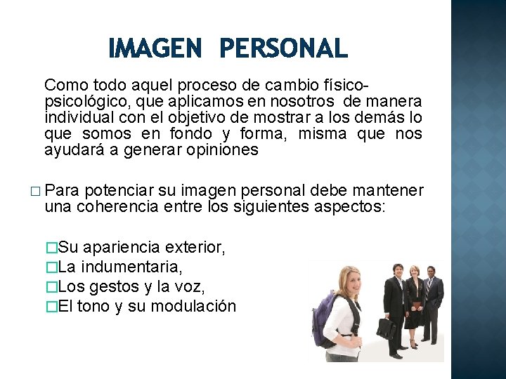 IMAGEN PERSONAL Como todo aquel proceso de cambio físicopsicológico, que aplicamos en nosotros de
