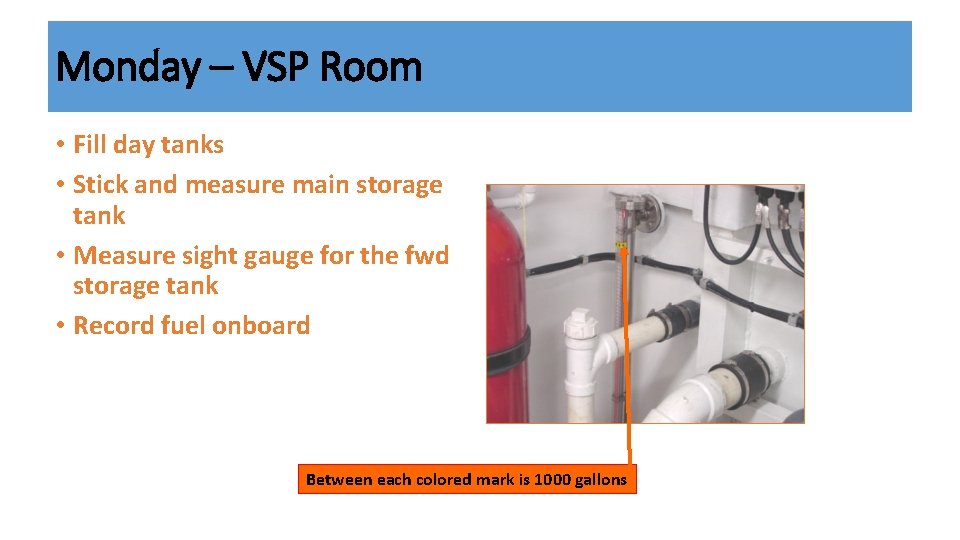 Monday – VSP Room • Fill day tanks • Stick and measure main storage