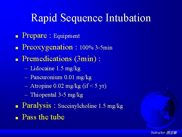 Rapid Sequence Intubation n Prepare : Equipment Preoxygenation : 100% 3 -5 min Premedications